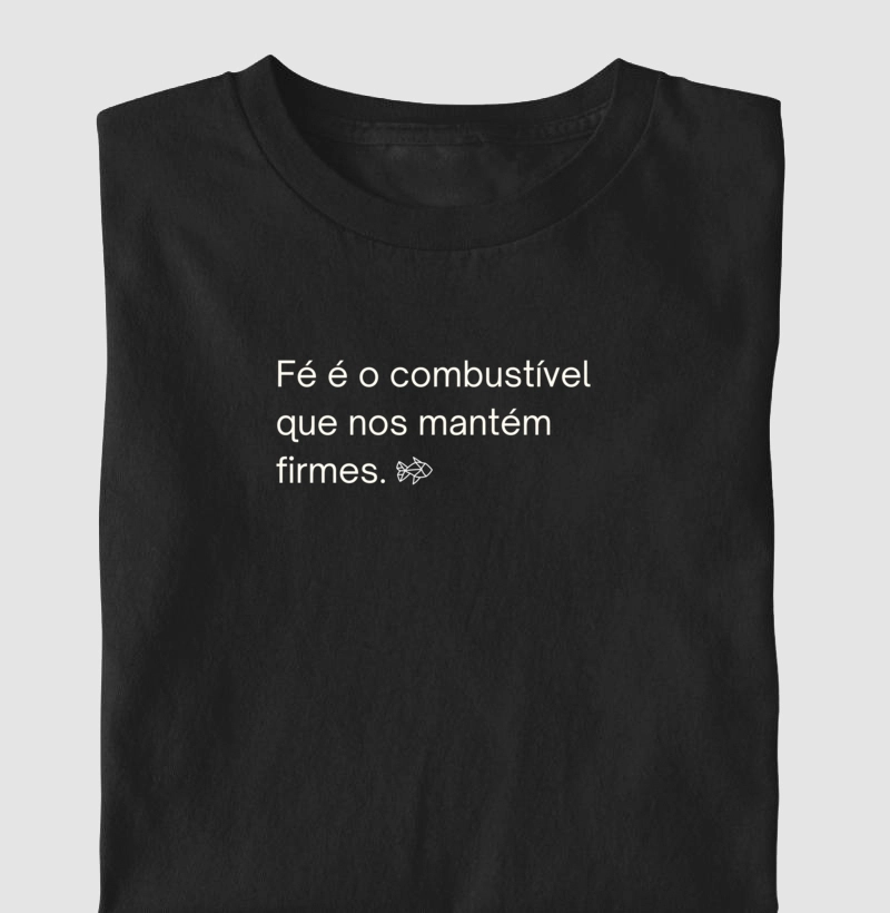 Camiseta "Fé é o Combustível"
