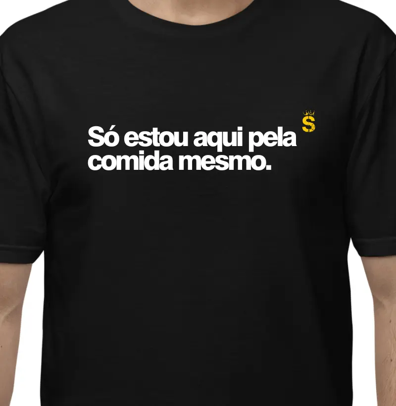 Só estou aqui pela comida mesmo