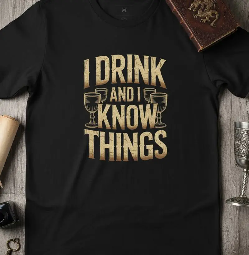 I drink and I know things