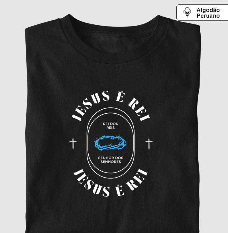 Camiseta Premium - Jesus é rei