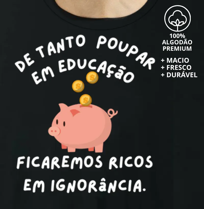 Camiseta De Tanto Poupar em Educação