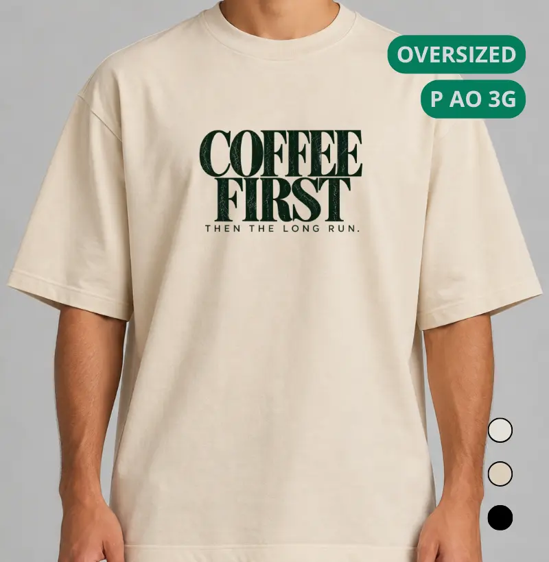 Camiseta Oversized Corrida - Coffee First Then The Long Run