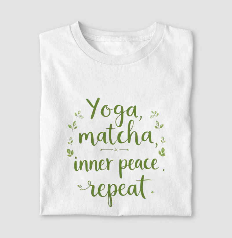 Yoga, Matcha, Inner peace, repeat