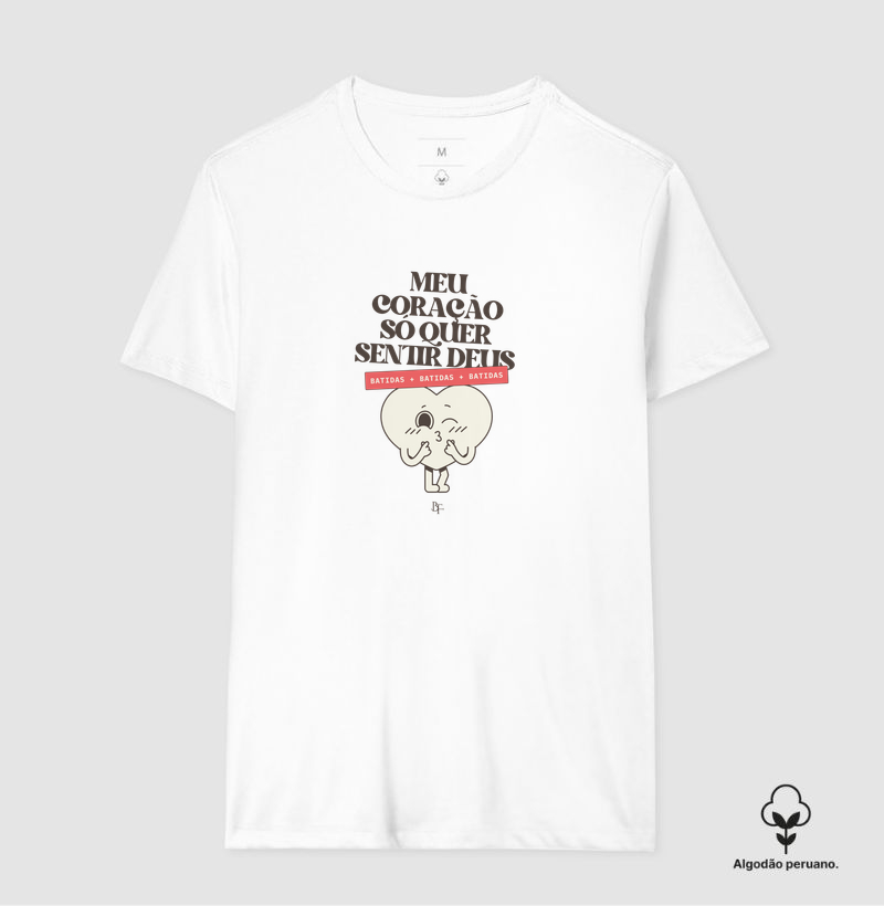 Meu coração só quer sentir Deus - Camiseta Algodão Peruano