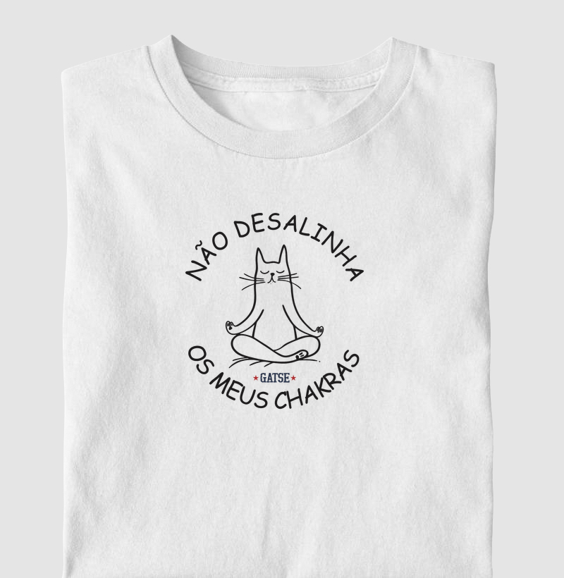 Não desalinha meus Chakras - Camiseta