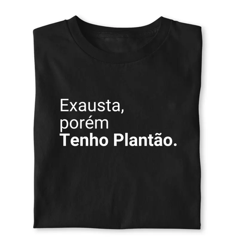 Exausto porém tenho plantão