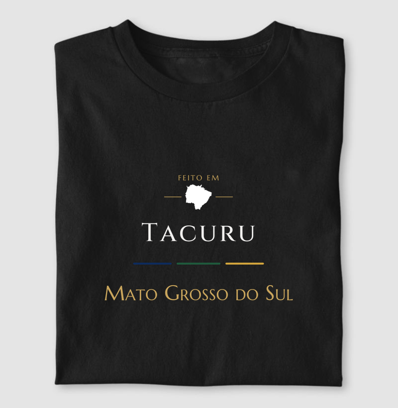 Feito em Tacuru MS - Camiseta