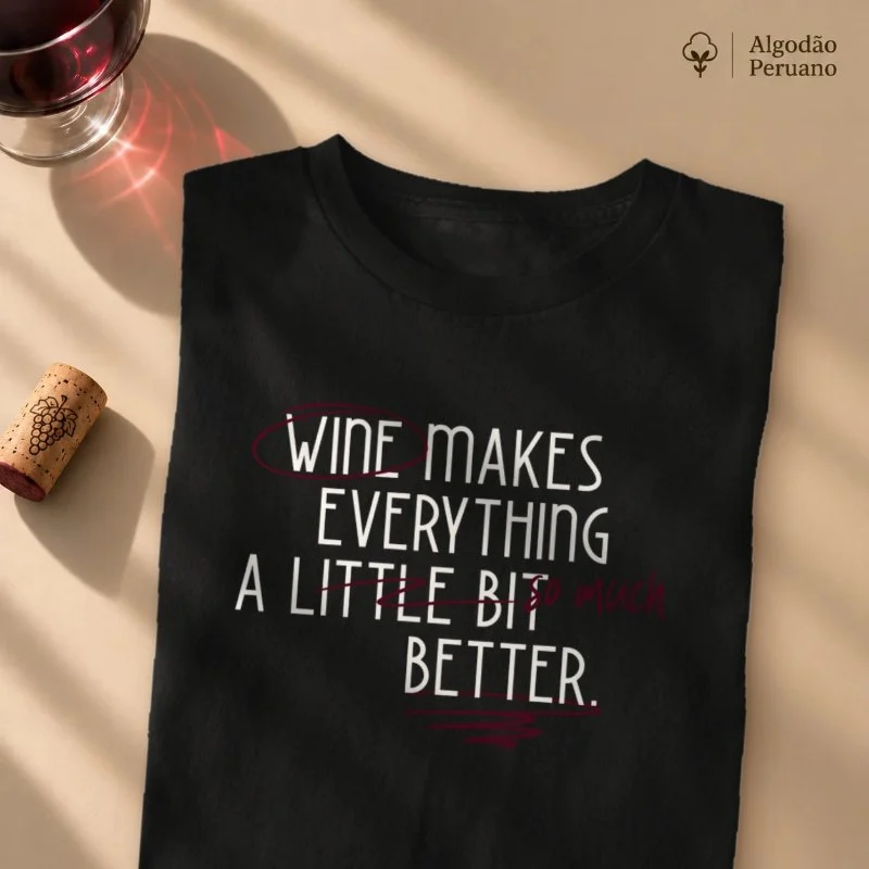 Camiseta Wine Makes Everything A lot better