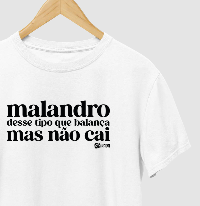 Malandro desse tipo que balança, mas não cai