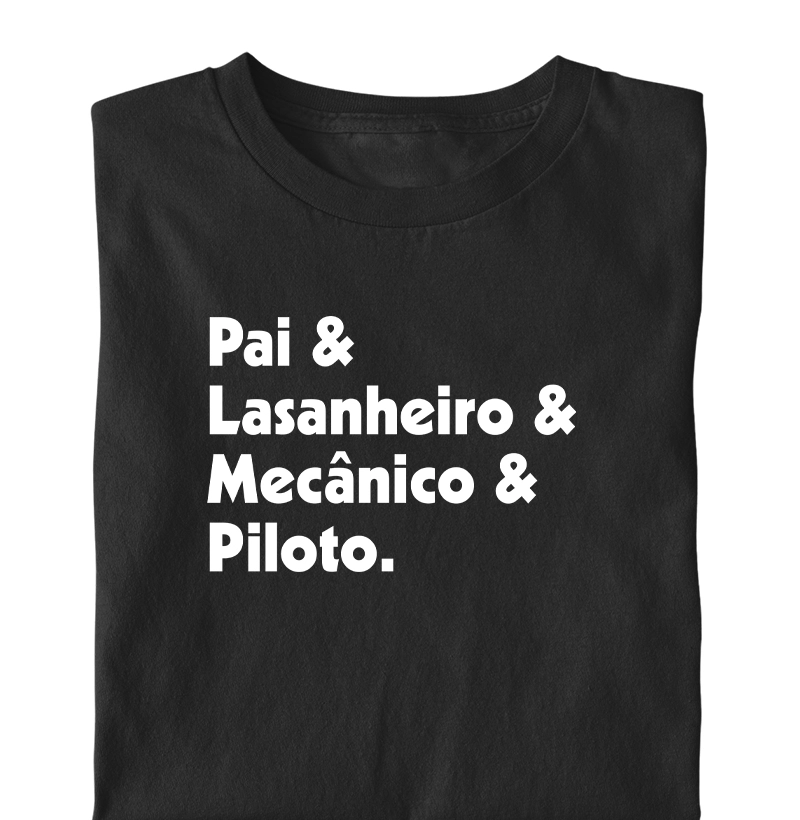 Pai & Lasanheiro & Mecânico & Piloto