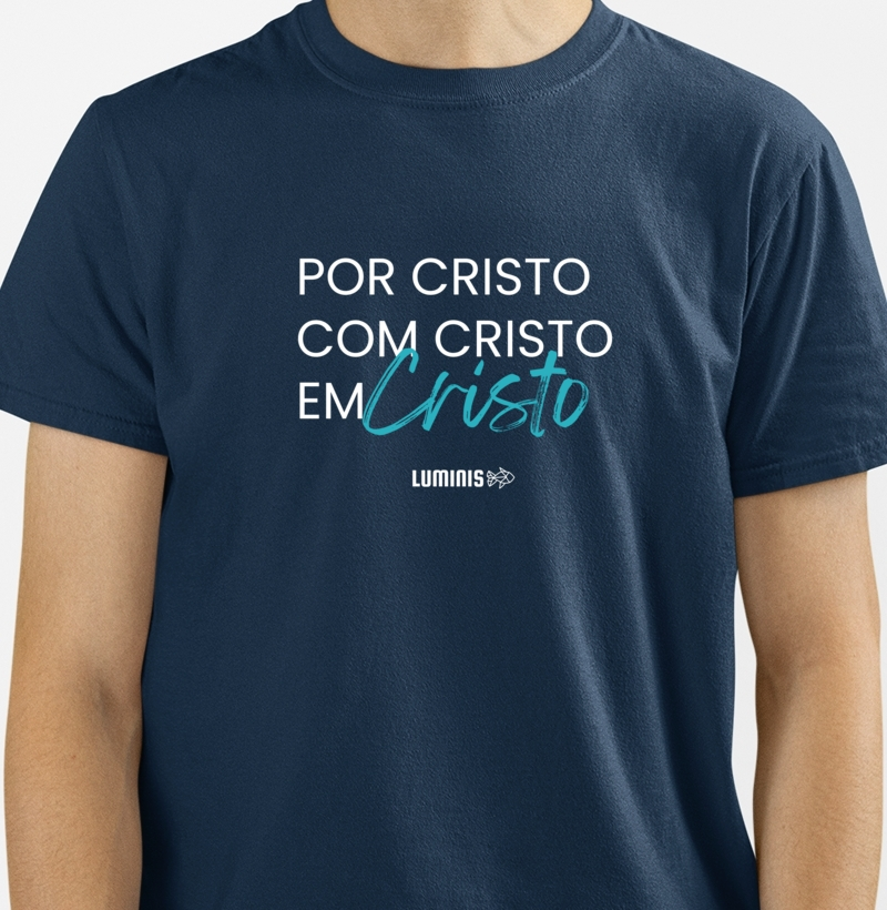 Camiseta Por Cristo, Com Cristo, Em Cristo