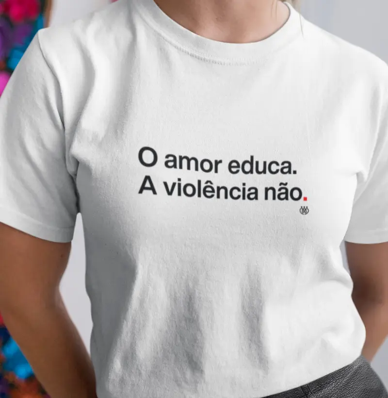 O amor educa. A violência não