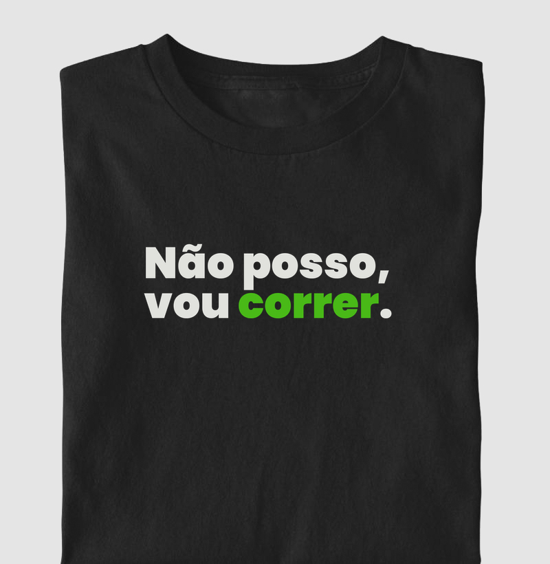 Camiseta Corrida - Não Posso Vou Correr
