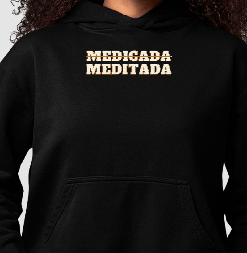Medicada Não, Meditada Sim