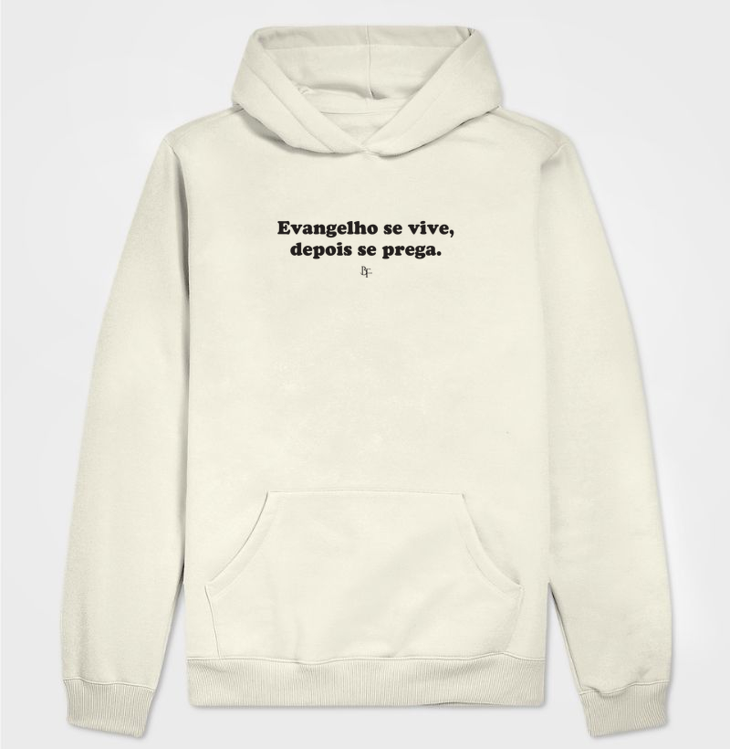 Evangelho se vive, depois se prega. - Hoodie Moletom