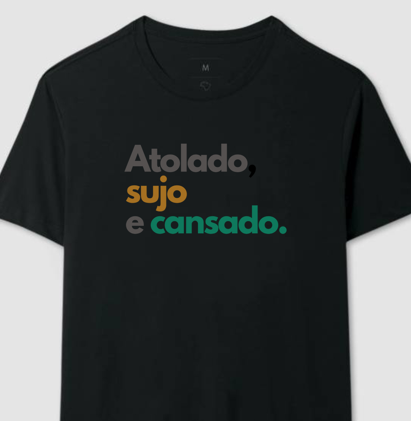 Atolado, sujo e cansado