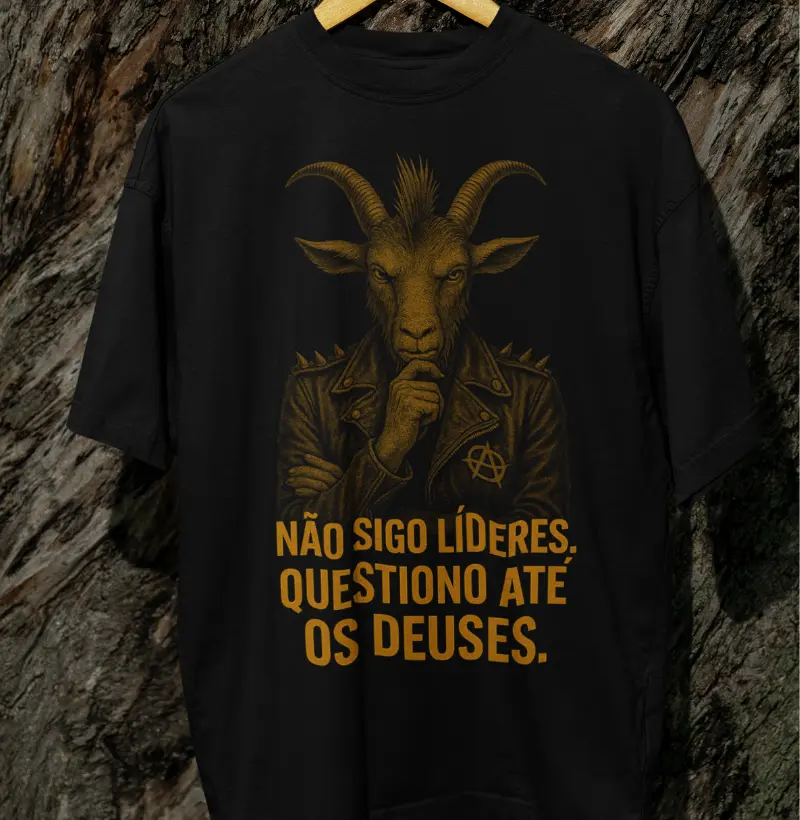 Não sigo líderes, questiono até os deuses.