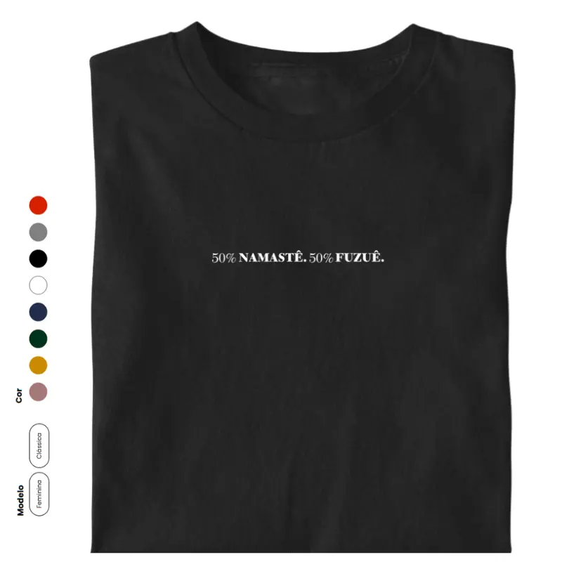 50% NAMASTÊ. 50% FUZUÊ Camiseta 