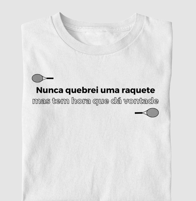 Nunca quebrei uma raquete... 2