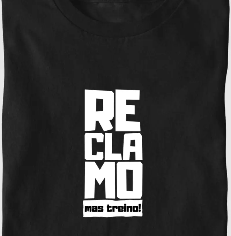 Reclamo, mas treino