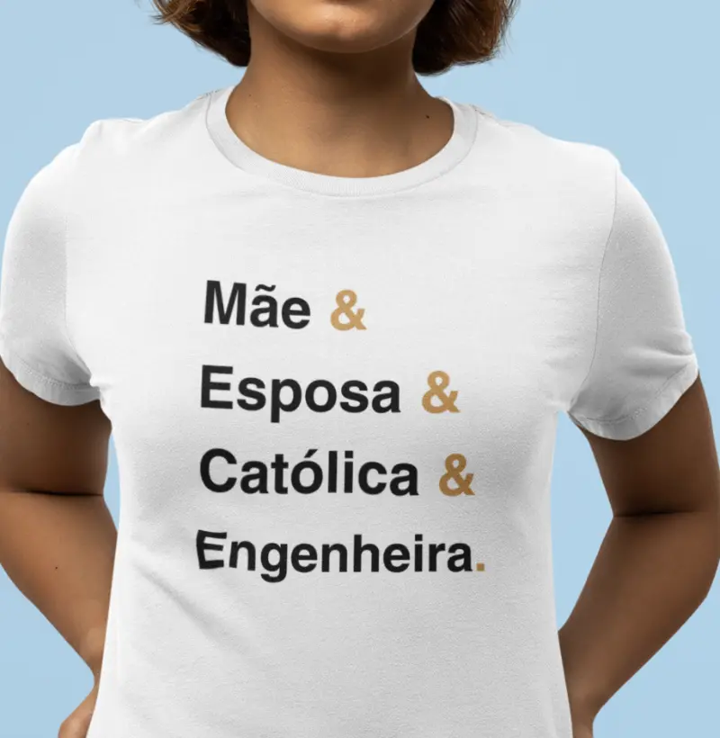 Mãe & Esposa & Católica & Engenheira