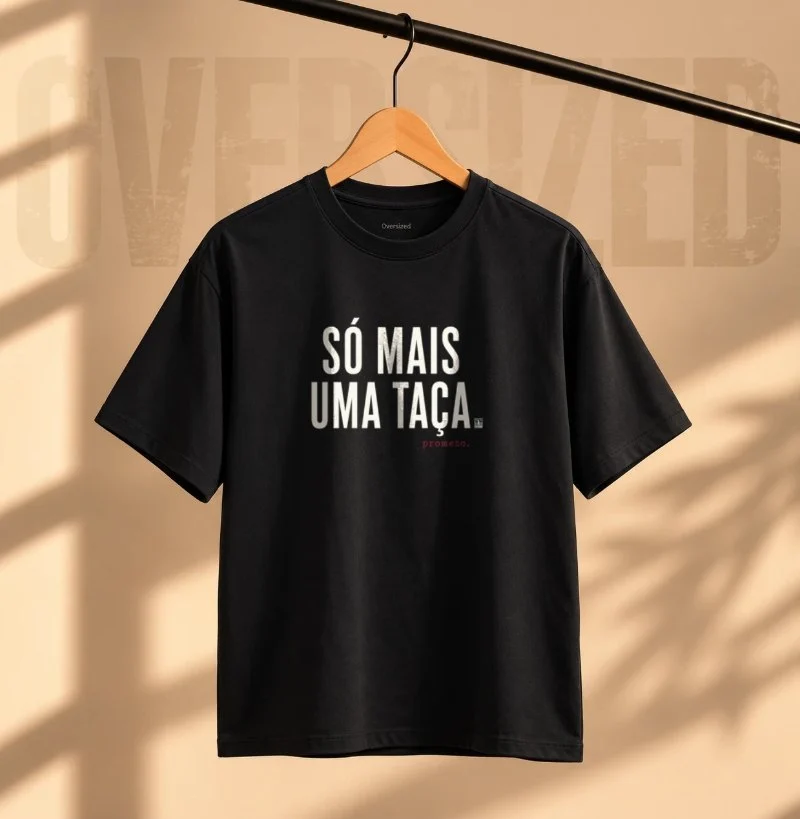Camiseta Oversized Vinho - Só mais uma taça. Prometo - Camiseta Oversized