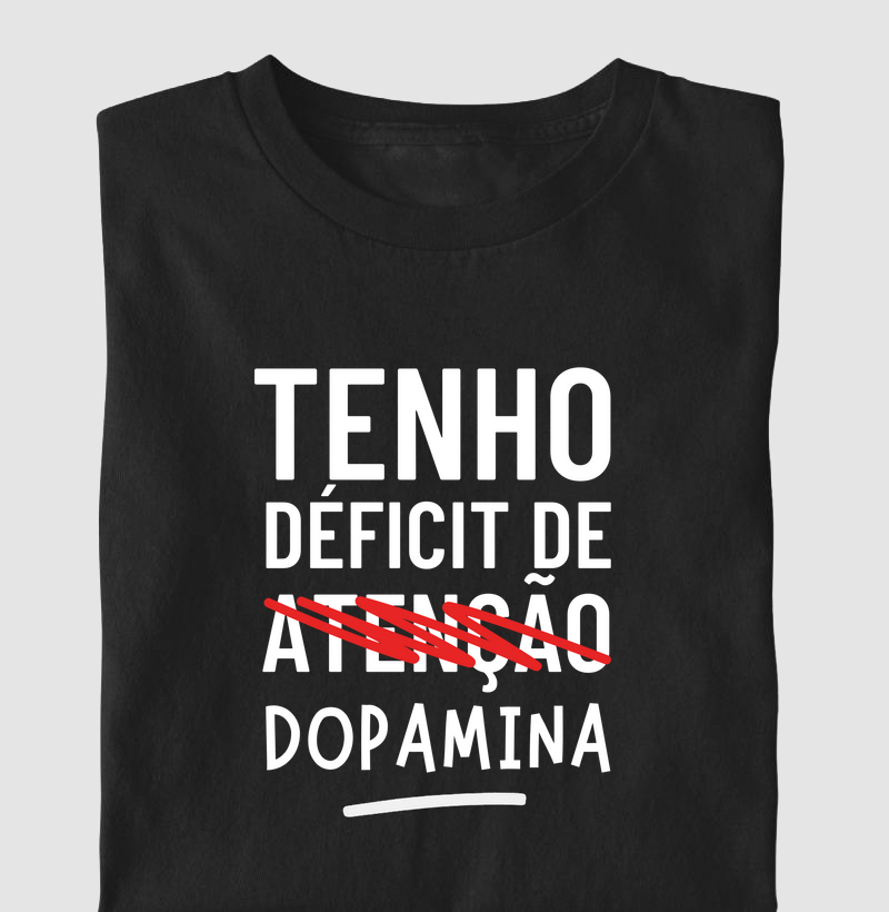 Tenho déficit de  ̶a̶t̶e̶n̶ç̶ã̶o̶  dopamina