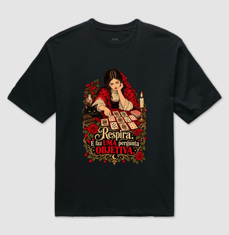 Respira e Faz Uma Pergunta Objetiva - Camiseta Oversized