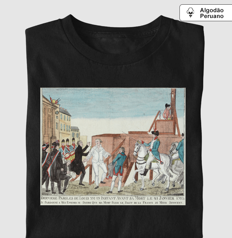 Camiseta Algodão Peruano As últimas palavras do rei Luís XVI
