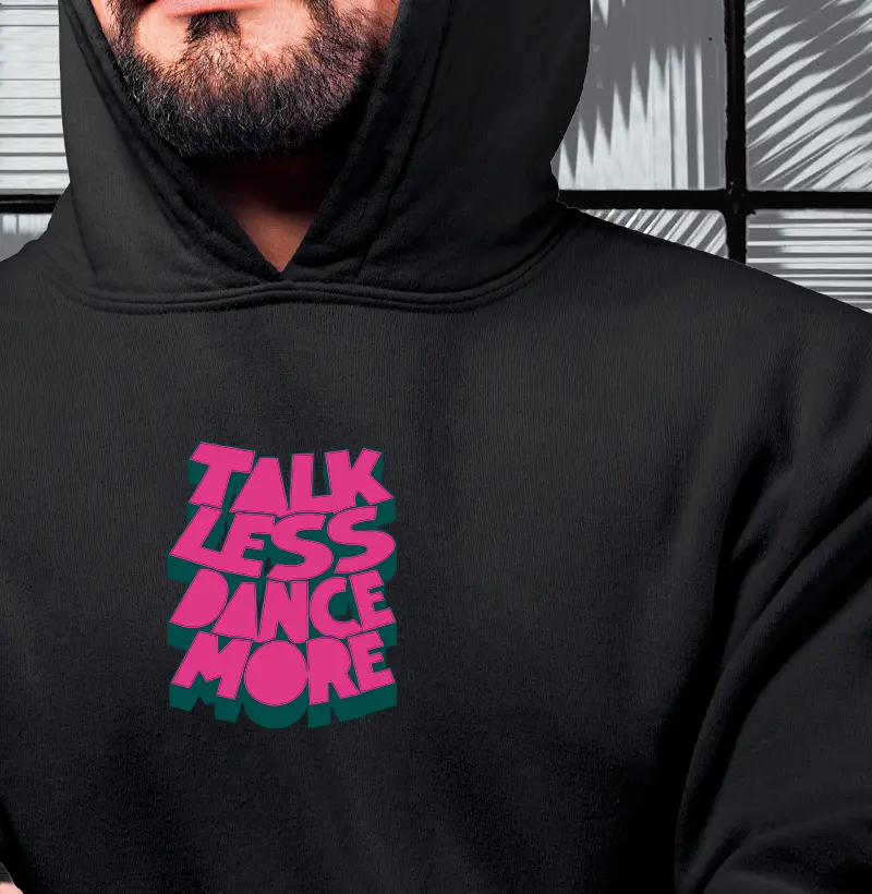 TALK LESS DANCE MORE