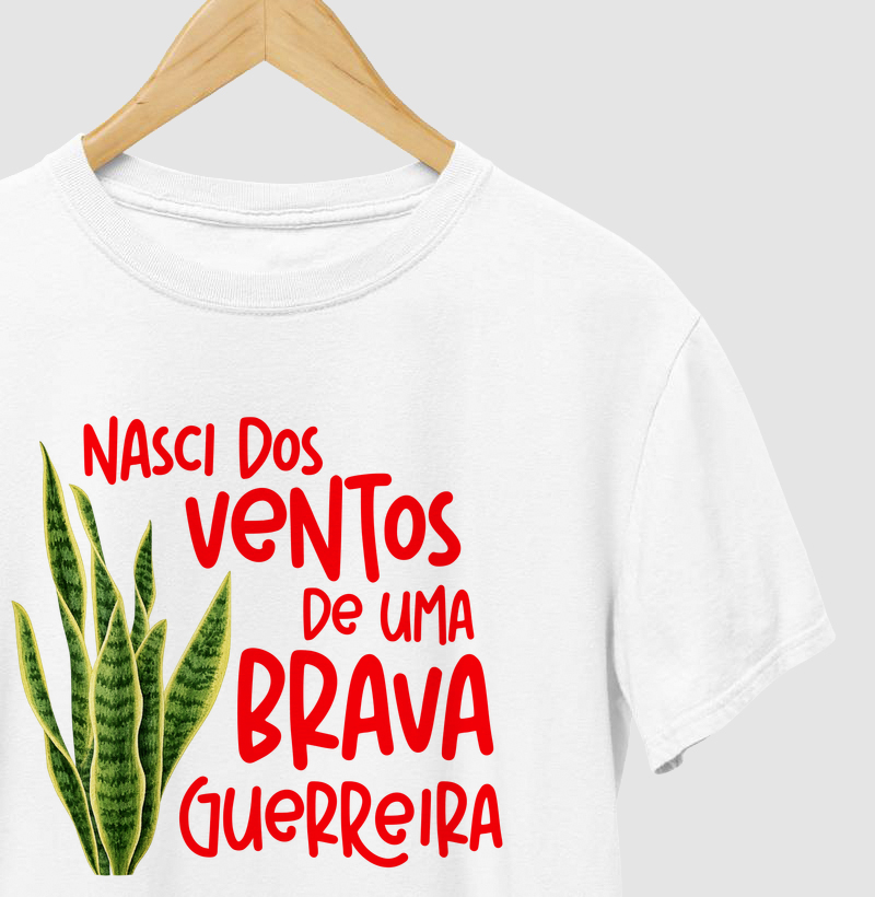 Camiseta - Nasci dos ventos de uma brava guerreira