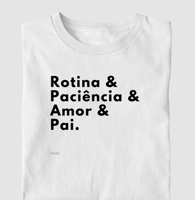 Rotina& paciência& amor& pai