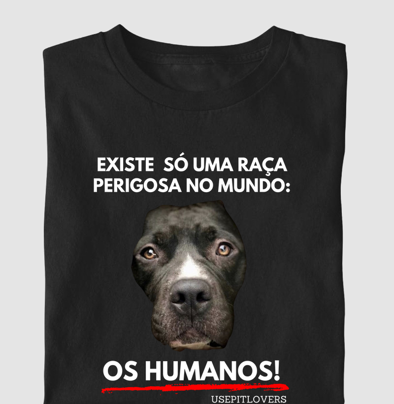 Existe só uma raça perigosa no mundo, os humanos
