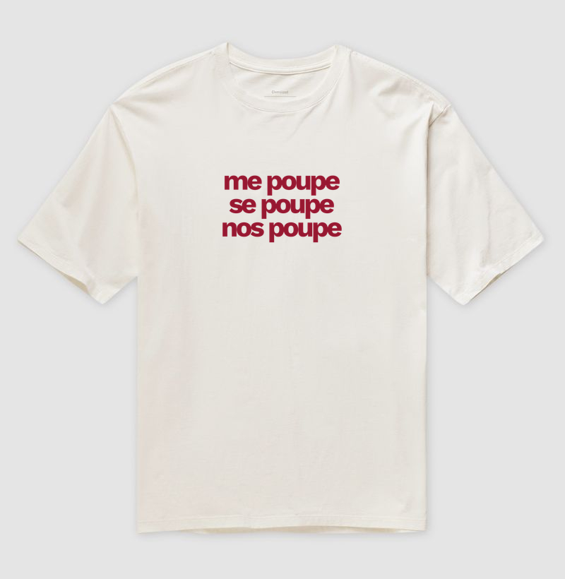 Me poupe, se poupe, nos poupe - Camiseta Oversized