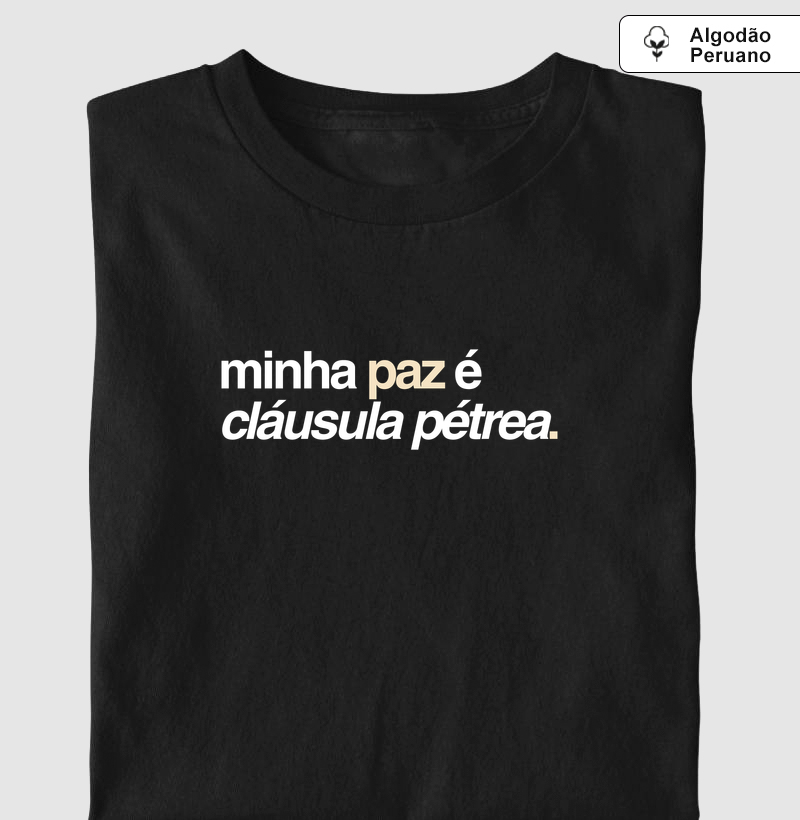 Minha paz é cláusula pétrea.