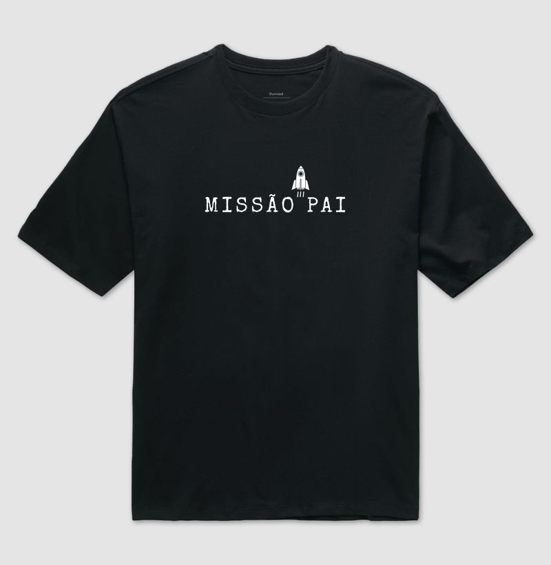 Missão Pai - Camiseta Oversized