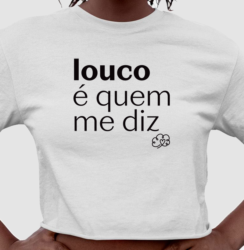 Louco é quem me diz