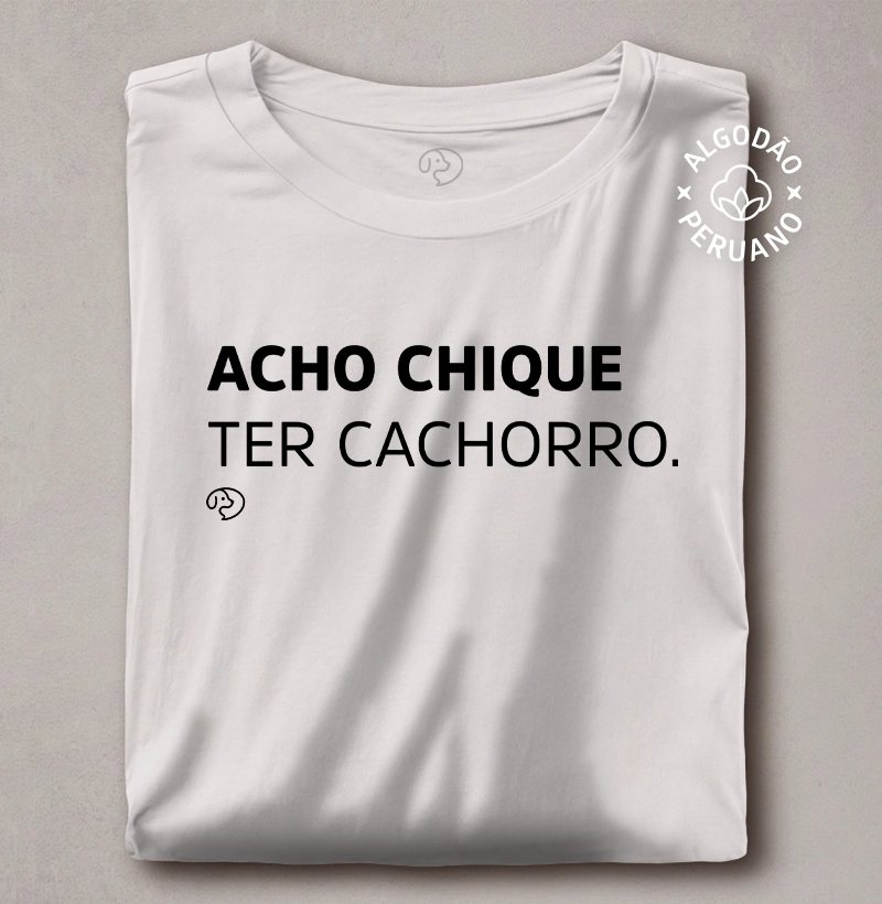 Acho Chique Ter Cachorro