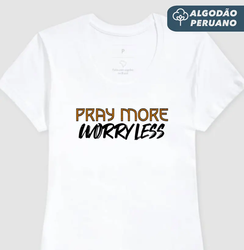 Camiseta Fem. Algodão Peruano Pray More, Worry Less - Estampa Preta
