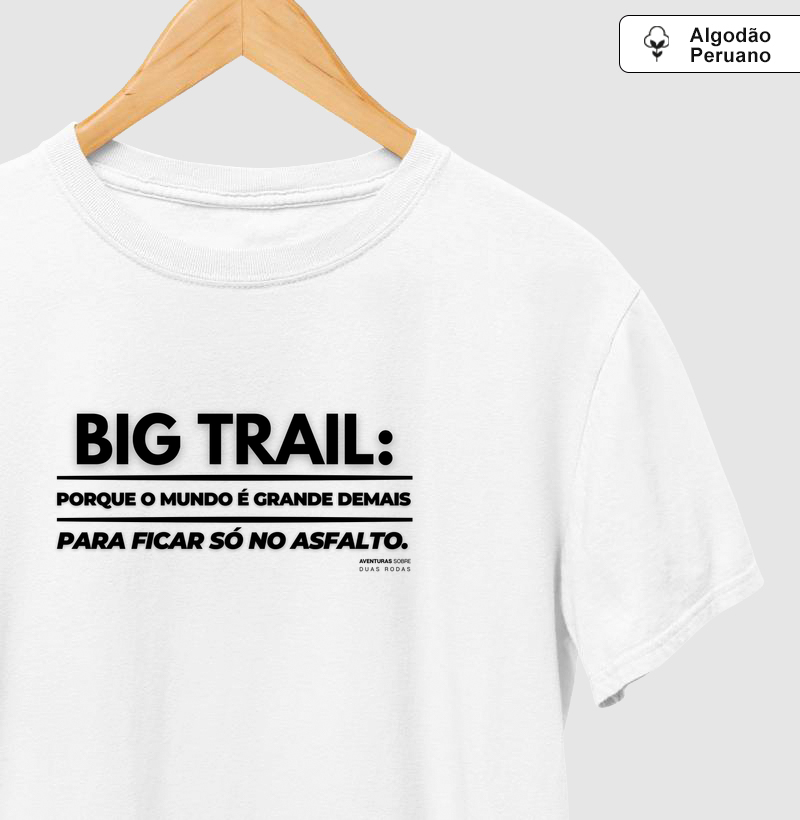 Big Trail: Porque o mundo é grande demais para ficar só no asfalto.