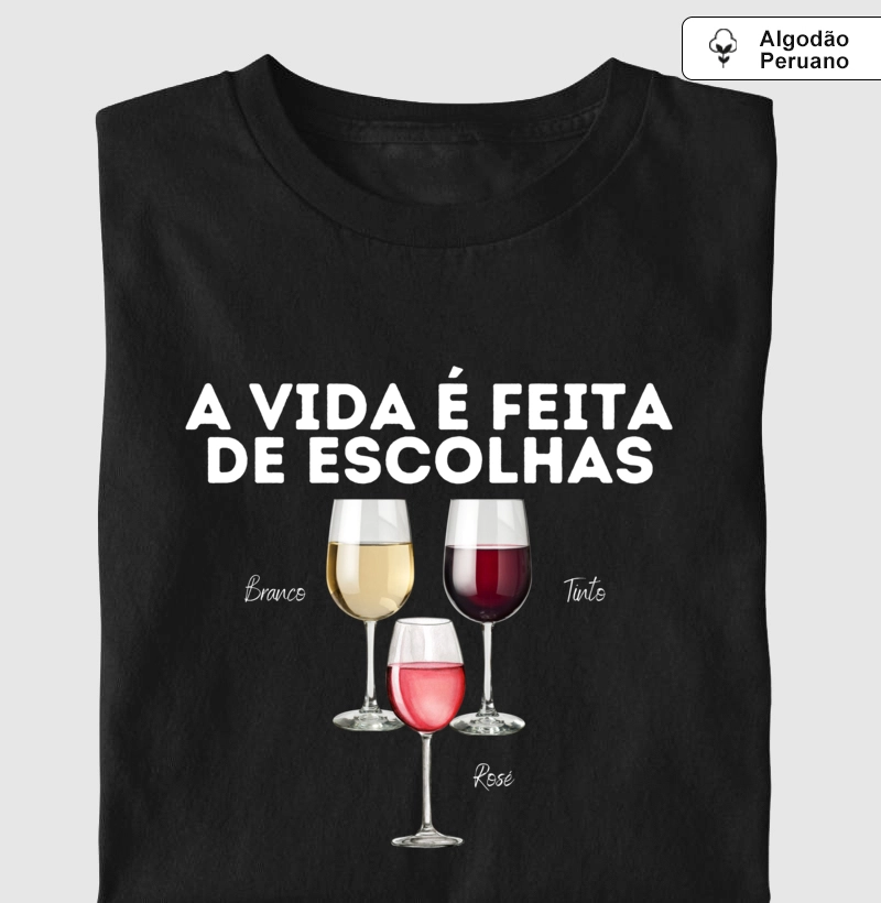 Camiseta A Vida é feita de escolhas