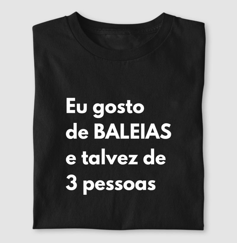Eu gosto de baleias e talvez de 3 pessoas