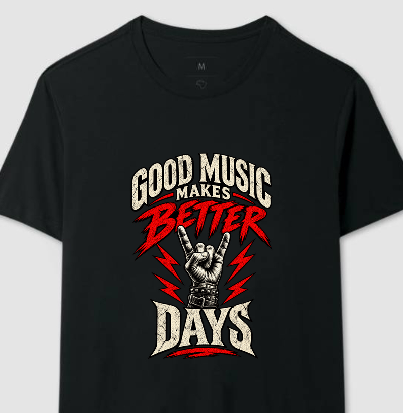 Camiseta Rock Good Music Makes Better Days – Estampa Rock’n’Roll - Camiseta