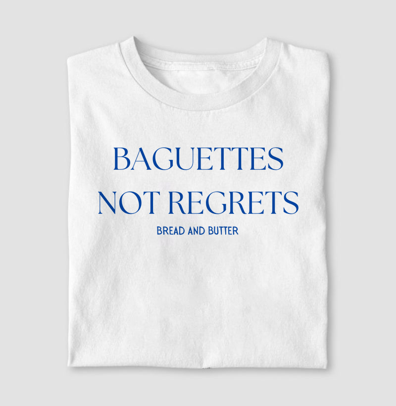 Camiseta Baguettes Not Regrets 