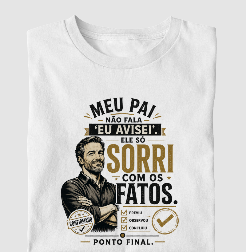 Meu Pai Não Fala "Eu Avisei". Ele Só Sorri com os Fatos