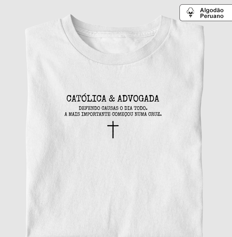 Católica & Advogada - Defendo Causas - Cruz - Algodão Peruano