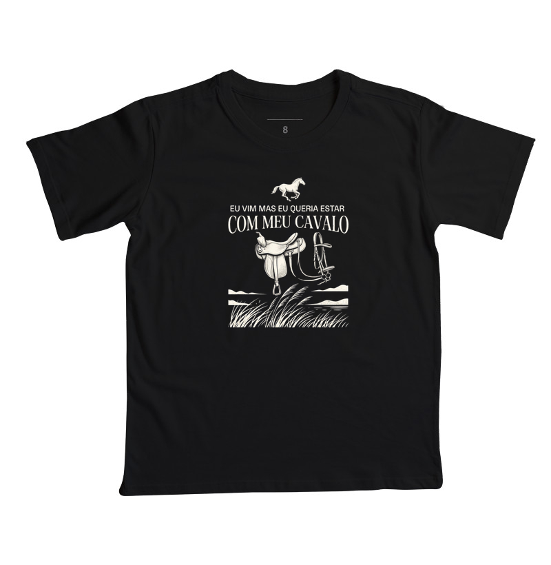 Eu vim mas eu queria estar com meu cavalo - Camiseta Infantil
