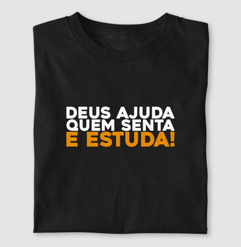 Deus ajuda quem senta e estuda!