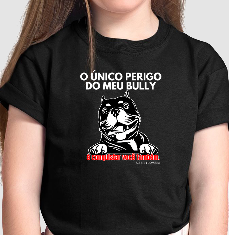 O ÚNICO PERIGO DO MEU BULLY É CONQUISTAR VOCÊ TAMBÉM