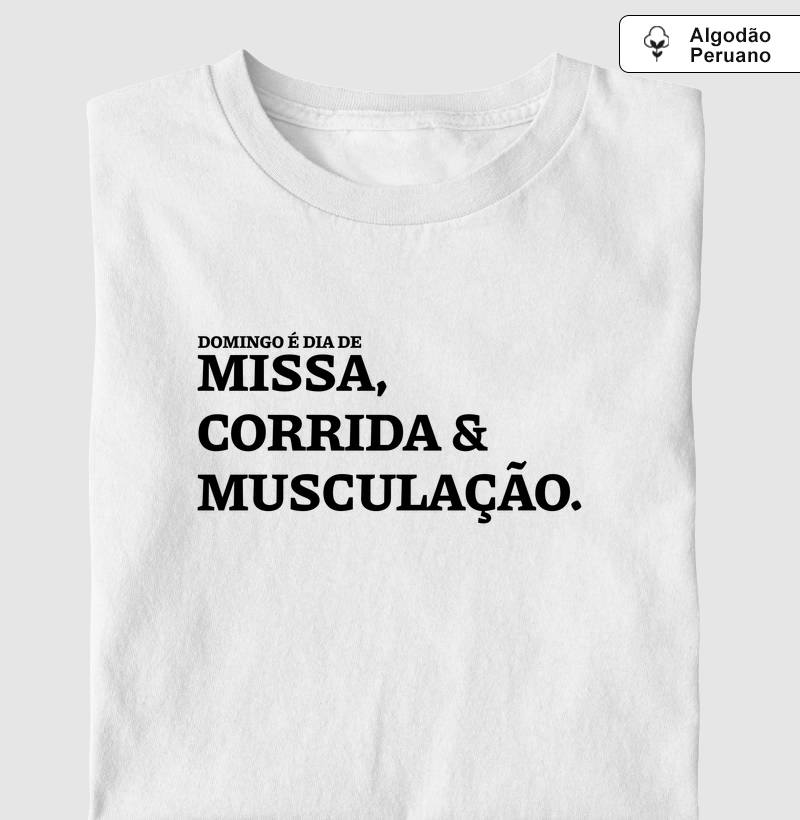 Missa, Corrida e Musculação - Algodão Peruano